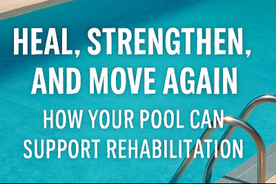 Why Pools Are Perfect for Rehab Why Pools Are Perfect for Rehab